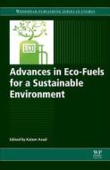 Advances in Eco-Fuels for a Sustainable Environment di Kalam Azad edito da Elsevier Science & Technology