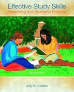 Effective Study Skills: Maximizing Your Academic Potential di Judith M. Roberts, Judy M. Roberts edito da Prentice Hall