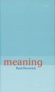 Meaning di Paul Horwich edito da OXFORD UNIV PR