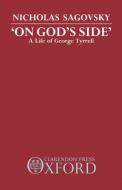 "on God's Side": A Life of George Tyrrell di Nicholas Sagovsky edito da OXFORD UNIV PR