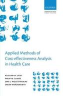 Applied Methods of Cost-effectiveness Analysis in Healthcare di Alastair M. Gray edito da OUP Oxford