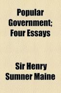Popular Government di Henry James Sumner Maine, Sir Henry Sumner Maine edito da General Books Llc