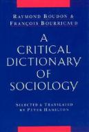 A Critical Dictionary of Sociology di Raymond Boudon, Fran[10]cois Bourricaud edito da University of Chicago Press