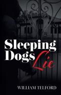 Sleeping Dogs Lie di William Telford edito da Tellwell Talent