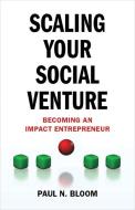 Scaling Your Social Venture di Paul N. Bloom edito da Palgrave Macmillan