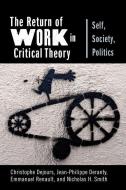 The Return of Work in Critical Theory di Christophe Dejours, Jean-Philippe (Book Review Editor Deranty, Emmanuel Renault, Nicholas H. Smith edito da Columbia University Press