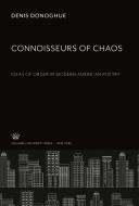 Connoisseurs of Chaos di Denis Donoghue edito da Columbia University Press