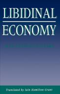 Libidinal Economy di Jean-Francois Lyotard edito da INDIANA UNIV PR