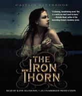 The Iron Thorn di Caitlin Kittredge edito da Listening Library