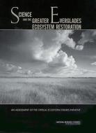 Science and the Greater Everglades Ecosystem Restoration: An Assessment of the Critical Ecosystem Studies Initiative di National Research Council, Division On Earth And Life Studies, Board On Environmental Studies And Toxic edito da NATL ACADEMY PR