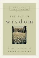 The Way of Wisdom di Bruce K. Waltke edito da Zondervan