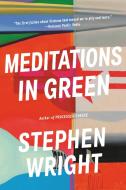 Meditations in Green di Stephen Wright edito da BACK BAY BOOKS