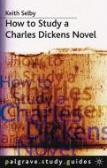 How to Study a Charles Dickens Novel di Keith Selby edito da SPRINGER NATURE