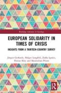 European Solidarity in Times of Crisis di Jurgen (Freie Universitat Berlin Gerhards, Holger (University of Leipzig Lengfeld, Zsofia Ignacz, Kl edito da Taylor & Francis Ltd