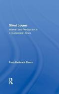 Silent Looms di Tracy Bachrach Ehlers edito da Taylor & Francis Ltd