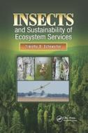 Insects And Sustainability Of Ecosystem Services di Timothy D. Schowalter edito da Taylor & Francis Ltd