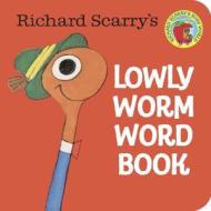 Richard Scarry's Lowly Worm Word Book di Richard Scarry edito da Random House Books for Young Readers
