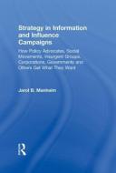 Strategy in Information and Influence Campaigns di Jarol B. Manheim edito da Taylor & Francis Ltd