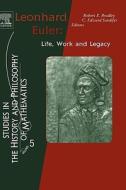 Leonhard Euler: Life, Work and Legacy edito da ELSEVIER SCIENCE & TECHNOLOGY