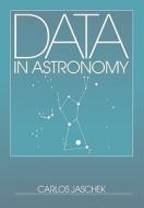 Data in Astronomy di Carlos Jaschek edito da Cambridge University Press