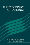 The Economics of Earnings di Solomon W. Polachek, W. Stanley Siebert, S. W. Polachek edito da Cambridge University Press