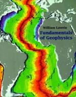 Fundamentals Of Geophysics di William Lowrie edito da Cambridge University Press