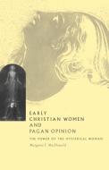 Early Christian Women and Pagan Opinion di Margaret Y. Macdonald edito da Cambridge University Press