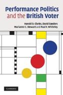 Performance Politics and the British Voter di Harold D. Clarke edito da Cambridge University Press
