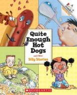 Quite Enough Hot Dogs and Other Silly Stories di Joy N. Hulme, Thera S. Callahan, Mike Cressy edito da CHILDRENS PR