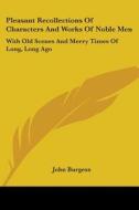 Pleasant Recollections Of Characters And di JOHN BURGESS edito da Kessinger Publishing