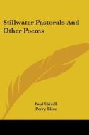 Stillwater Pastorals and Other Poems di Paul Shivell edito da Kessinger Publishing