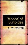 Medea Of Euripides di A W Verrall edito da Bibliolife