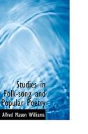 Studies In Folk-song And Popular Poetry di Alfred Mason Williams edito da Bibliolife
