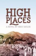 High Places di Greg R. Taylor edito da Greg Taylor