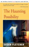 The Haunting Possiblity di Susan Fletcher edito da iUniverse