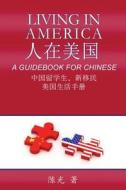 Living in America: A Guidebook for Chinese di Guang Chen edito da C&c Technology, LLC.