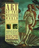 Art of the Western World: From Ancient Greece to Post Modernism di Bruce Cole edito da TOUCHSTONE PR