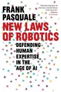 New Laws Of Robotics di Frank Pasquale edito da Harvard University Press
