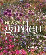 New Wild Garden di Ian Hodgson edito da Frances Lincoln Publishers Ltd