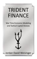 Trident Finance di J D Weisinger edito da Infinity Publishing (pa)