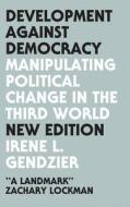 Development Against Democracy - New Edition di Irene L. Gendzier edito da Pluto Press