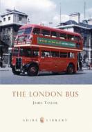 The London Bus di James Taylor edito da Bloomsbury Publishing PLC