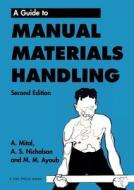 Guide to Manual Materials Handling di Anil Mital, A.S. Nicholson, M.M. Ayoub edito da Taylor & Francis Ltd