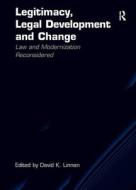 Legitimacy, Legal Development and Change di Dr David K. Linnan edito da Taylor & Francis Ltd