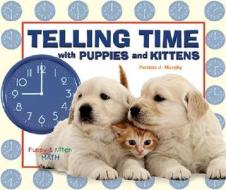 Telling Time with Puppies and Kittens di Patricia J. Murphy edito da Enslow Elementary