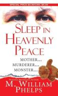 Sleep in Heavenly Peace di M. William Phelps edito da Kensington Publishing