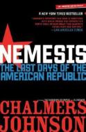 Nemesis: The Last Days of the American Republic di Chalmers Johnson edito da Henry Holt & Company