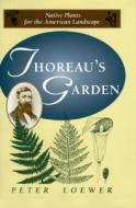 Thoreau's Garden di Peter Loewer, Henry David Thoreau edito da Stackpole Books