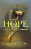 Hope Without Optimism di Terry Eagleton edito da UNIV OF VIRGINIA PR