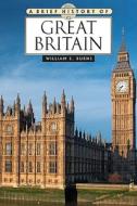 A Brief History of Great Britain di William Burns edito da Facts On File